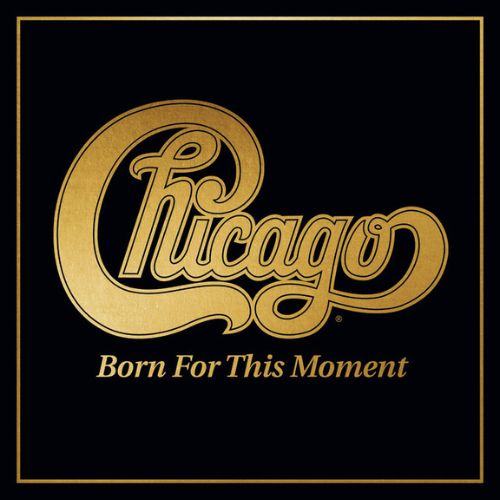 Chicago XXXVIII Born for This Moment Album Image